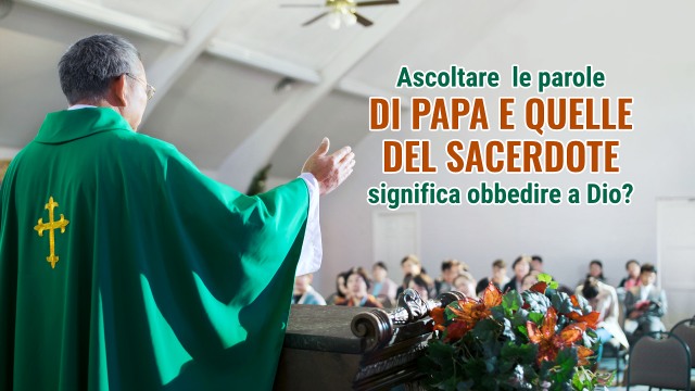 Ascoltare  le parole di Papa e quelle del sacerdote significa obbedire a Dio?